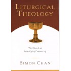 Liturgical Theology by Simon Chan